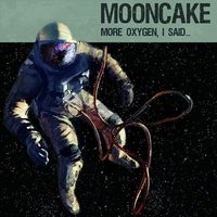 Mooncake - More oxygen, I said...