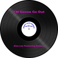 Alex Lee - I'm Gonna Go Out
