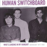 Human Switchboard - Who's Landing In My Hangar? Anthology 1977-1984