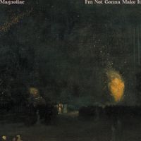 Magnoliac - I'm Not Gonna Make It