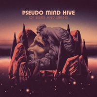 Pseudo Mind Hive - Of Seers and Sirens