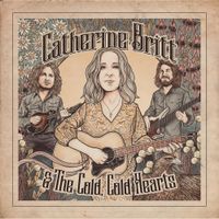 Catherine Britt & The Cold Cold Hearts - Catherine Britt & The Cold Cold Hearts