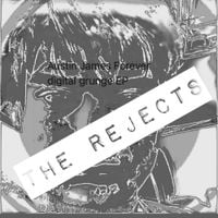 Austin James Forever - digital grunge EP THE REJECTS