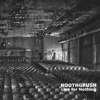 Noothgrush - Live for Nothing