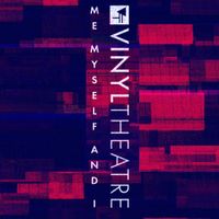 Vinyl Theatre - Me, Myself, and I