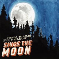 John Mark Nelson - Sings the Moon