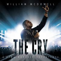 William McDowell - The Cry: A Live Worship Experience