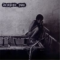 Despise You - Stillborn, Fuck It