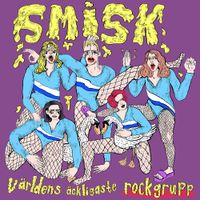 SMiSK - V&auml;rldens &auml;ckligaste rockgrupp