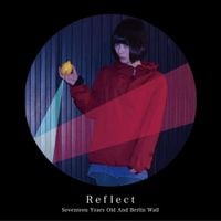 17歳とベルリンの壁 [Seventeen Years Old and Berlin Wall] - Reflect