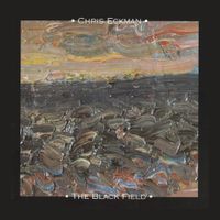 Chris Eckman - The Black Field