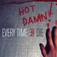 Every Time I Die - Hot Damn!