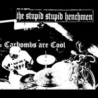 The Stupid Stupid Henchmen - Carbombs Are Cool