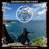 Drowning the Light - Conquer or Serve I: From Primordial Waters of Chaos