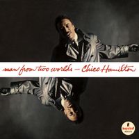 Chico Hamilton - Man from Two Worlds