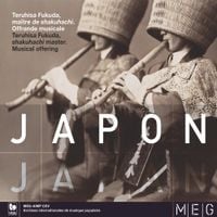 Teruhisa Fukuda - Japan: Musical Offering of a Shakuhachi Master