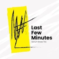 Sonum Brass Trio - Last Few Minutes