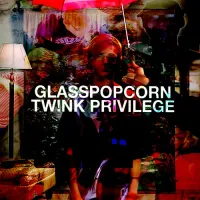 Glasspopcorn - Tw!nk Privilege