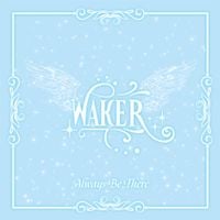 WAKER - Always Be There