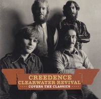 Creedence Clearwater Revival - Creedence Clearwater Revival Covers the Classics