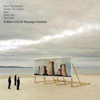 Teenage Fanclub - Four Thousand, Seven Hundred and Seventy Seconds - A Shortcut to Teenage Fanclub