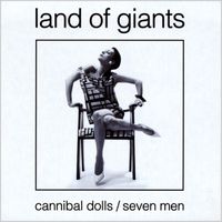 Land Of Giants - Cannibal Dolls / Seven Men
