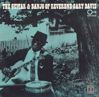Rev. Gary Davis - The Guitar and Banjo of Reverend Gary Davis
