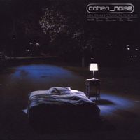 cohen_noise - Some Things Aren&rsquo;t Forever, But For A Reason, Vol.3