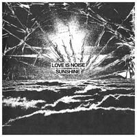 Love Is Noise - Sunshine