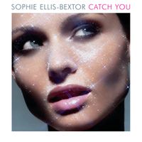 Sophie Ellis-Bextor - Catch You