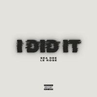Sea Dee - I Did It (feat. L&eacute; Rose)