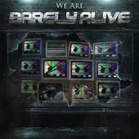 BARELY ALIVE - We Are Barely Alive