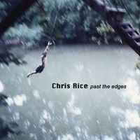 Chris Rice - Past the Edges