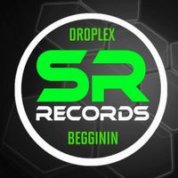 Droplex - Begginin