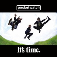 Pocketwatch - It's Time
