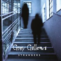 Grey Gallows - Strangers