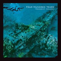 Four Hundred Years - Transmit Failure
