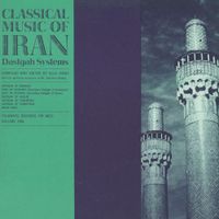 Various Artists - Classical Music of Iran: Dastgah Systems, Volume One