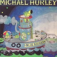 Michael Hurley - Blue Navigator