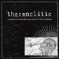 The:Enclitic - Surgery For Those Who Can&rsquo;t Admit to Their Own Disease