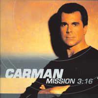 Carman - Mission 3:16