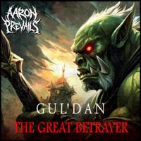 Aaron Prevails - Gul'dan (The Great Betrayer)