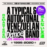 Los Amigos Invisibles - A TYPICAL AND AUTOCTONAL VENEZUELAN DANCE BAND REMASTERED