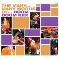 boom boom kid - The Many... Many Moods of... Boom Boom Kid!