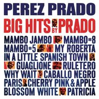 Perez Prado And His Orchestra - Big Hits