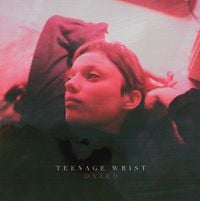 Teenage Wrist - Dazed