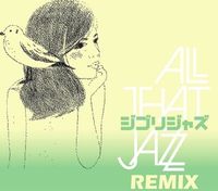 All That Jazz - ジブリジャズ Remix