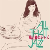 All That Jazz - 風と森のジャズ