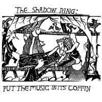 The Shadow Ring - Put the Music in Its Coffin