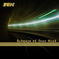 FEX - Subways of Your Mind (Original version of TMMS)